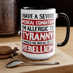 Allergic To Tyranny Mug (2 sizes, 2 colors)