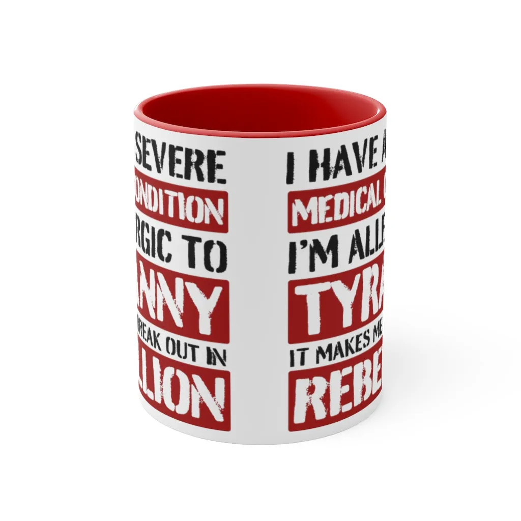 Allergic To Tyranny Mug (2 sizes, 2 colors)