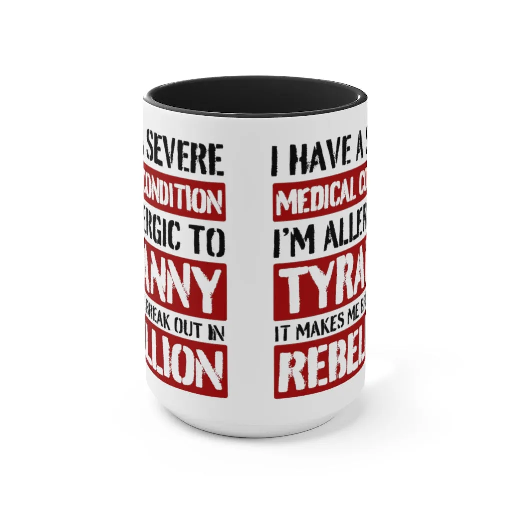 Allergic To Tyranny Mug (2 sizes, 2 colors)