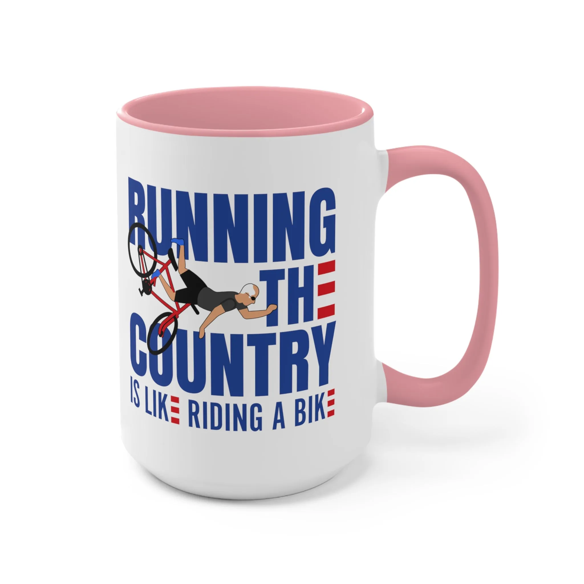 Running The Country Is Like Riding A Bike Mug (2 sizes, 3 colors)