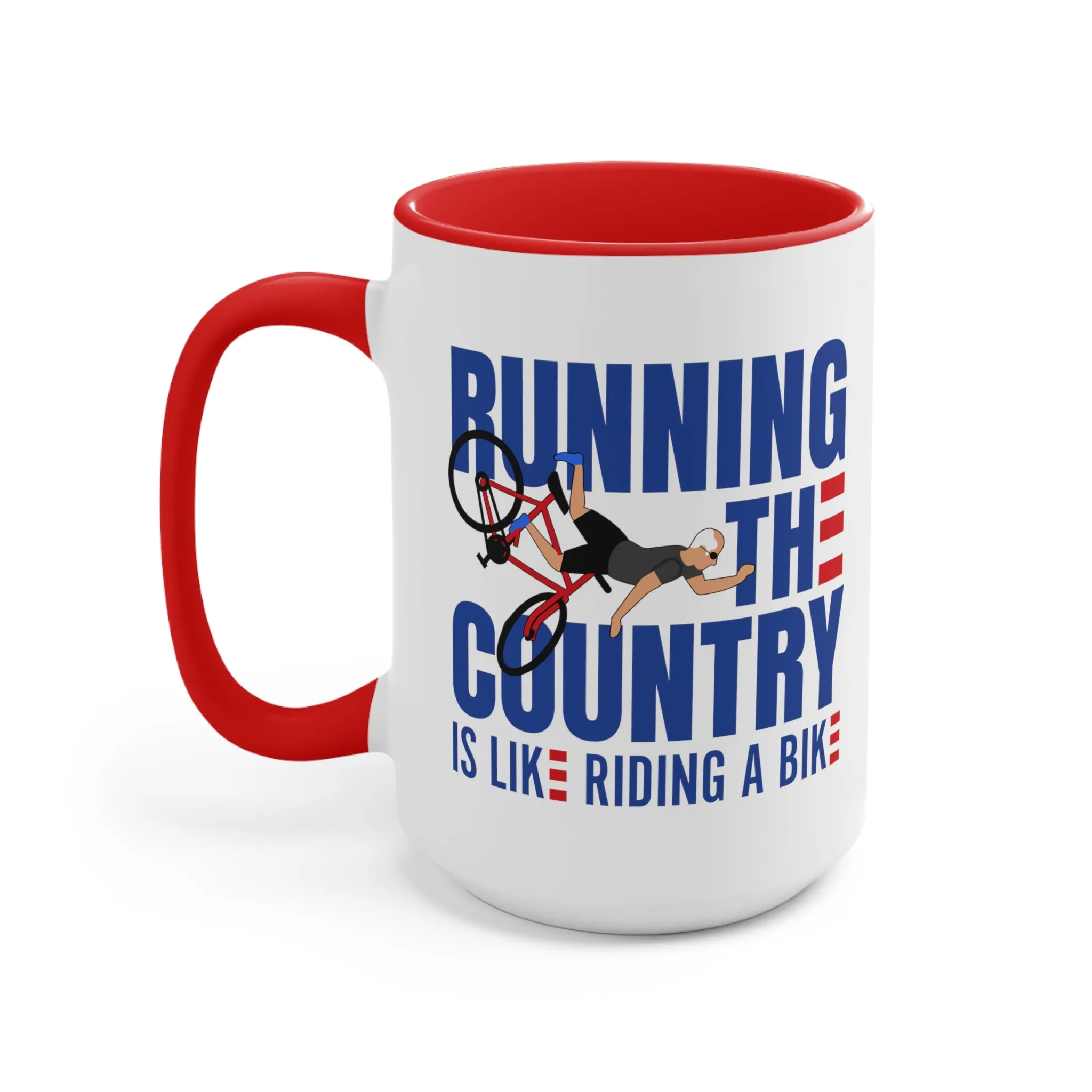 Running The Country Is Like Riding A Bike Mug (2 sizes, 3 colors)