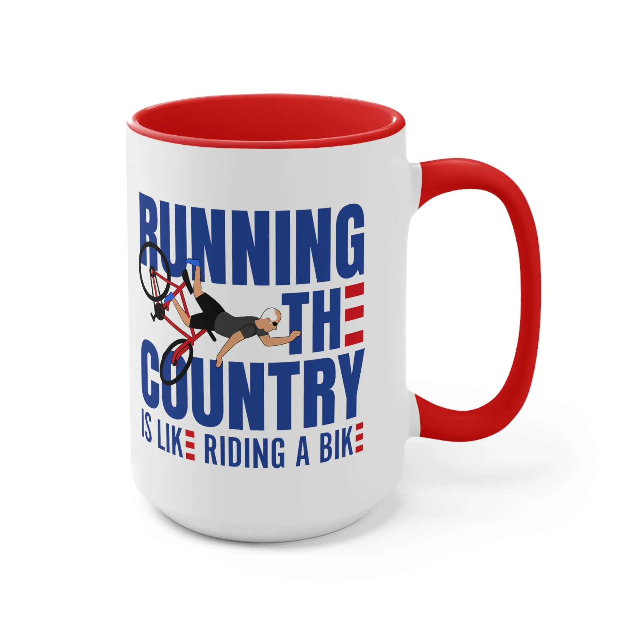 Running The Country Is Like Riding A Bike Mug (2 sizes, 3 colors)