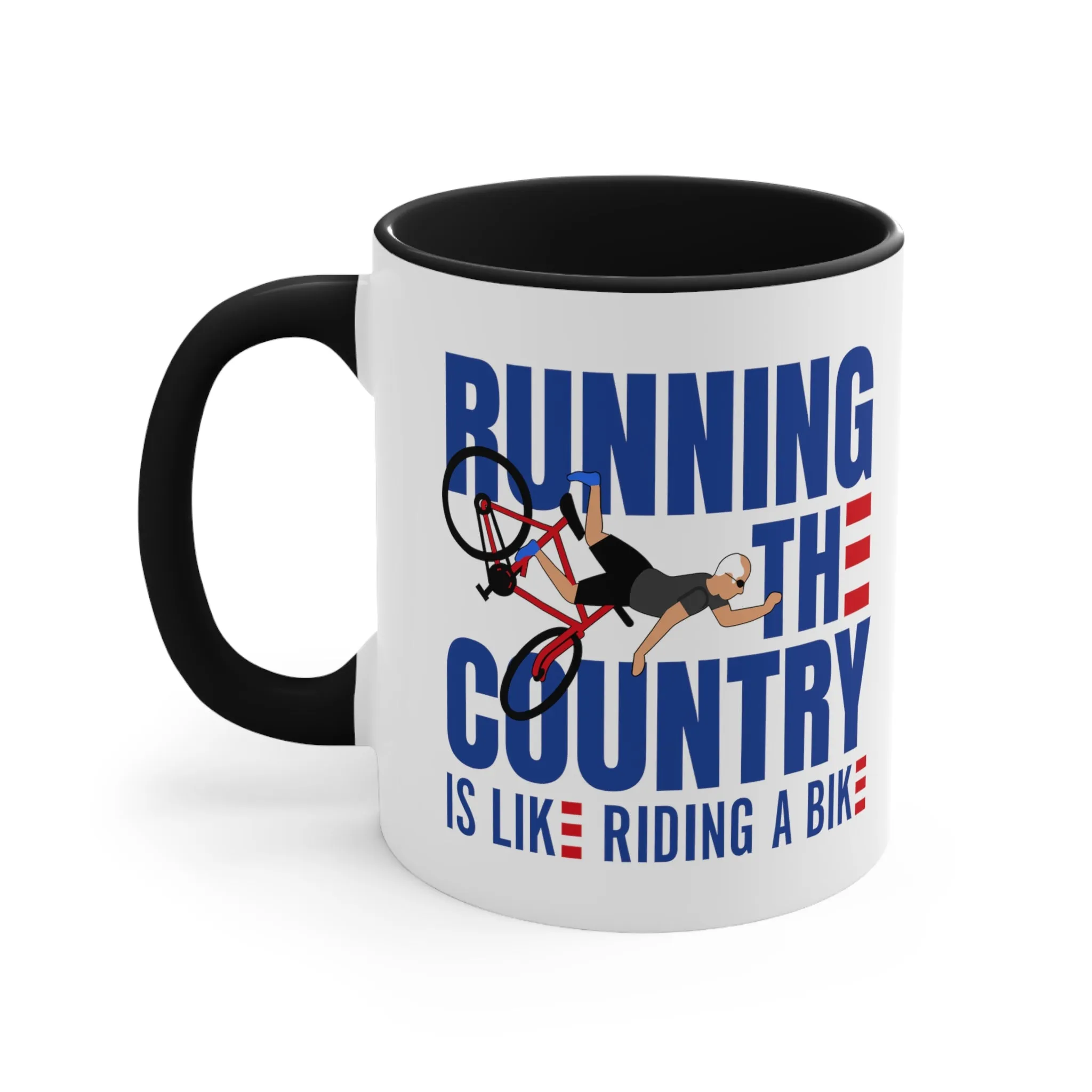 Running The Country Is Like Riding A Bike Mug (2 sizes, 3 colors)