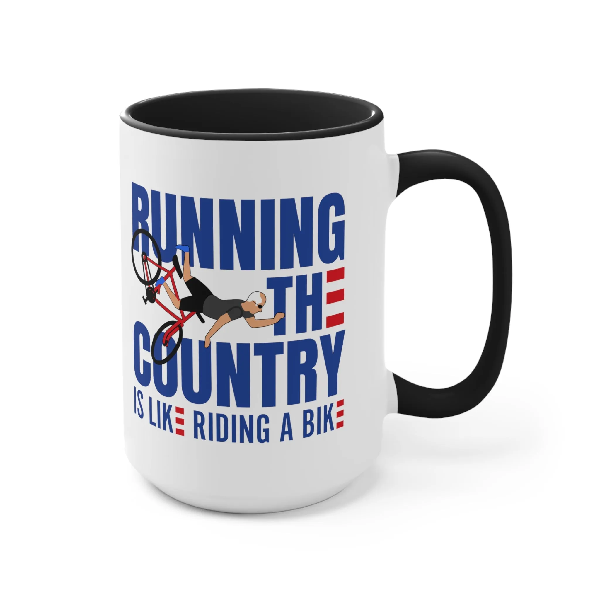 Running The Country Is Like Riding A Bike Mug (2 sizes, 3 colors)