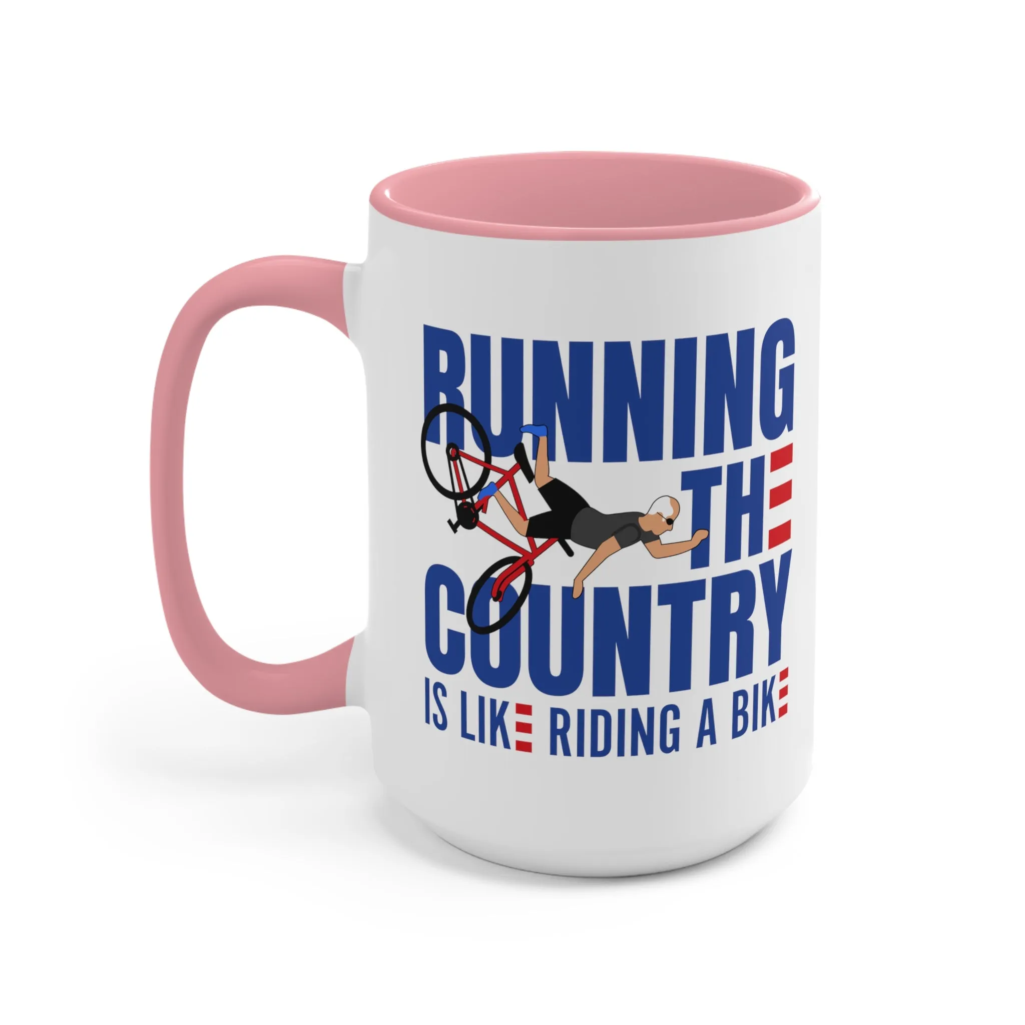 Running The Country Is Like Riding A Bike Mug (2 sizes, 3 colors)