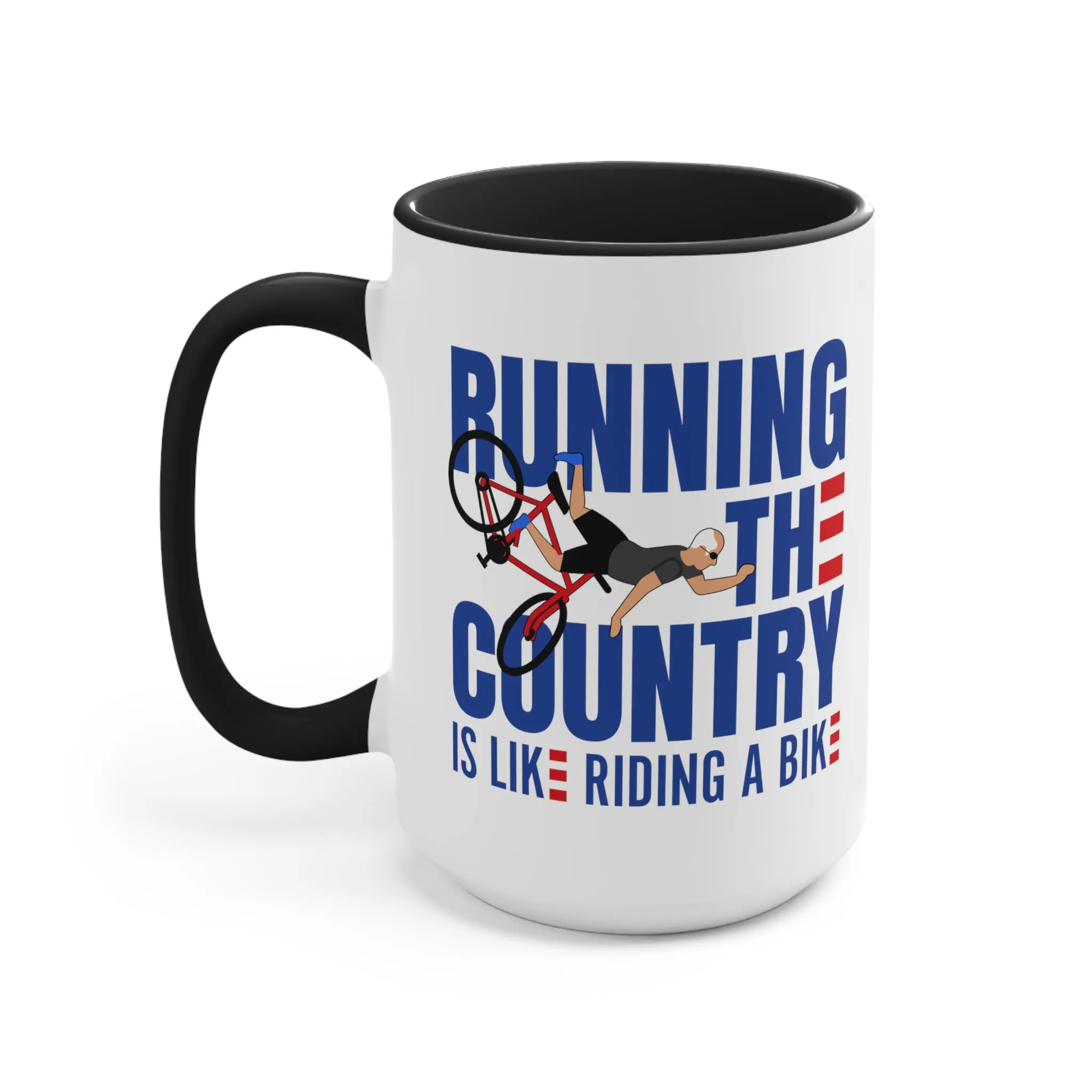 Running The Country Is Like Riding A Bike Mug (2 sizes, 3 colors)