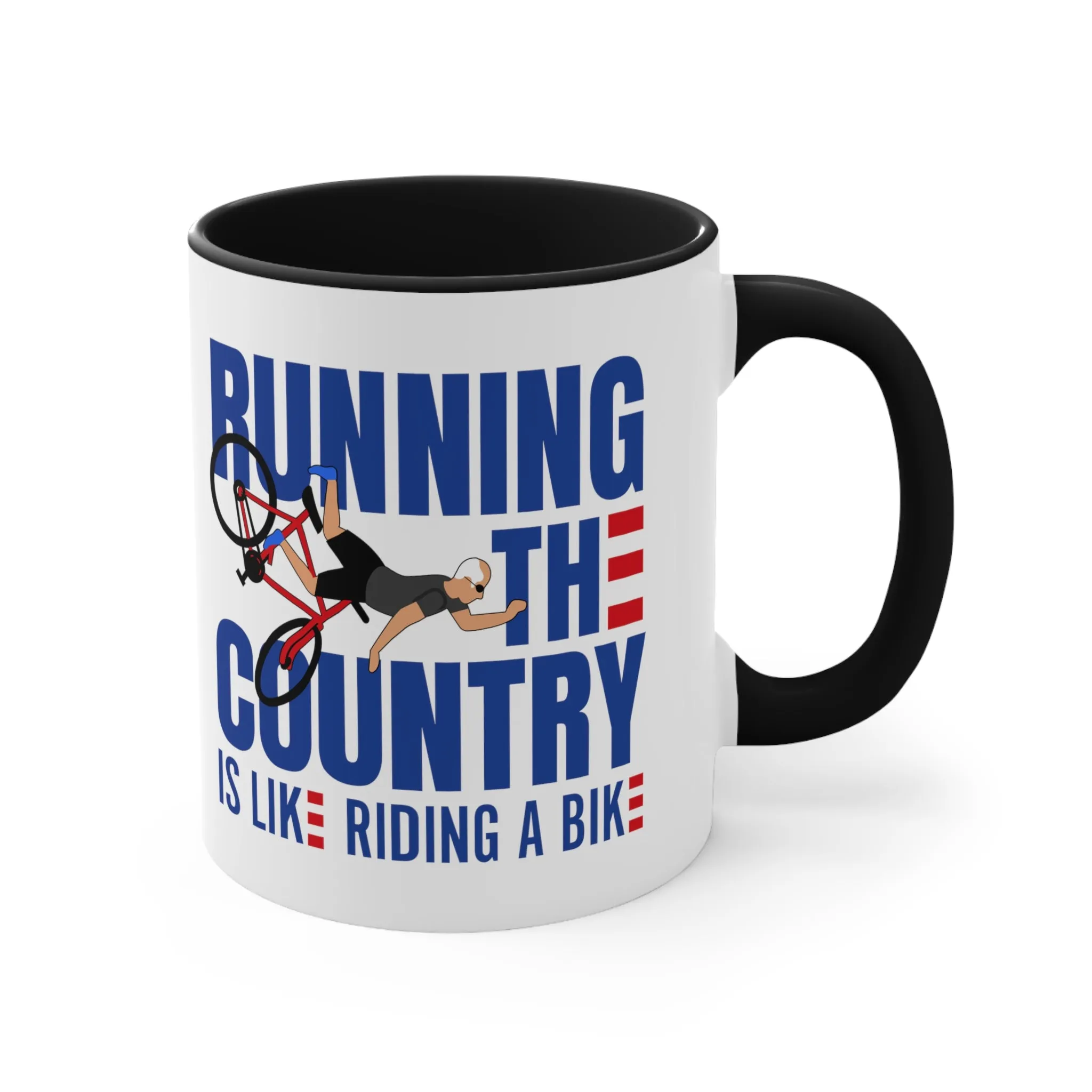 Running The Country Is Like Riding A Bike Mug (2 sizes, 3 colors)